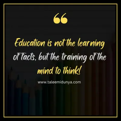 education is not the learning of facts, but the training of the mind to think!